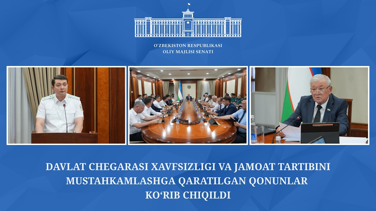 Davlat chegarasi xavfsizligi va jamoat tartibini mustahkamlashga qaratilgan qonunlar ko‘rib chiqildi