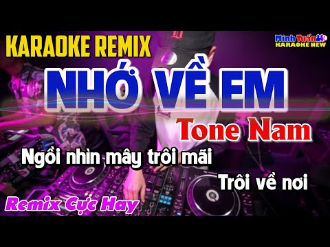 Karaoke Nhớ Về Em Remix Tone Nam - Remix Cực Hay