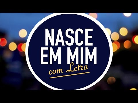 Nasce Em Mim video