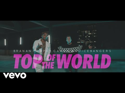 Branan Murphy, Canon, JuiceBangers - Top of the World (Official Music Video)