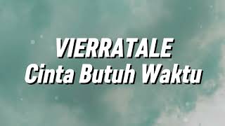 Download lagu Vierratale - Cinta Butuh Waktu (Lirik) mp3