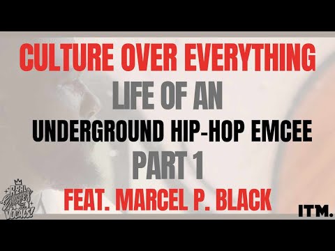 Marcel P. Black "Culture Over Everything: Life of An Underground Emcee" Mini-Documentary