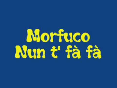 Morfuco   Nun t' fà fà