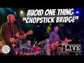 Avoid One Thing "Chopstick Bridge" LIVE