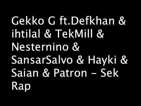 Gekko G ft Defkhan & ihtilal & TekMill & Nesternino & SansarSalvo & Hayki & Saian & Patron   Sek Rap