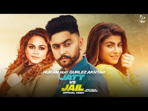 Jatt Vs Jail (Full Video)- HUKAM : Gurlez Akhtar-New Punjabi Songs 2022-Latest New Punjabi Song 2022