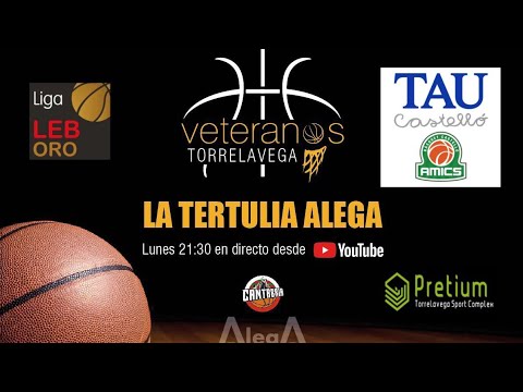 Tertulia J4.   TAU Castelló - ALEGA Cantabria de LEB Oro. #leboro #baloncesto  #cantabria