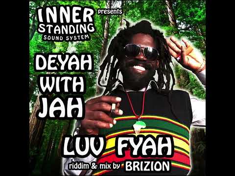 DEYAH WITH JAH- LUV FYAH