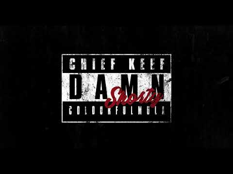 Chief Keef Ft. Colourful Mula - Damn Shorty
