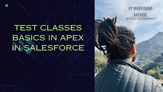 Apex Test Classes in Salesforce - Class 19