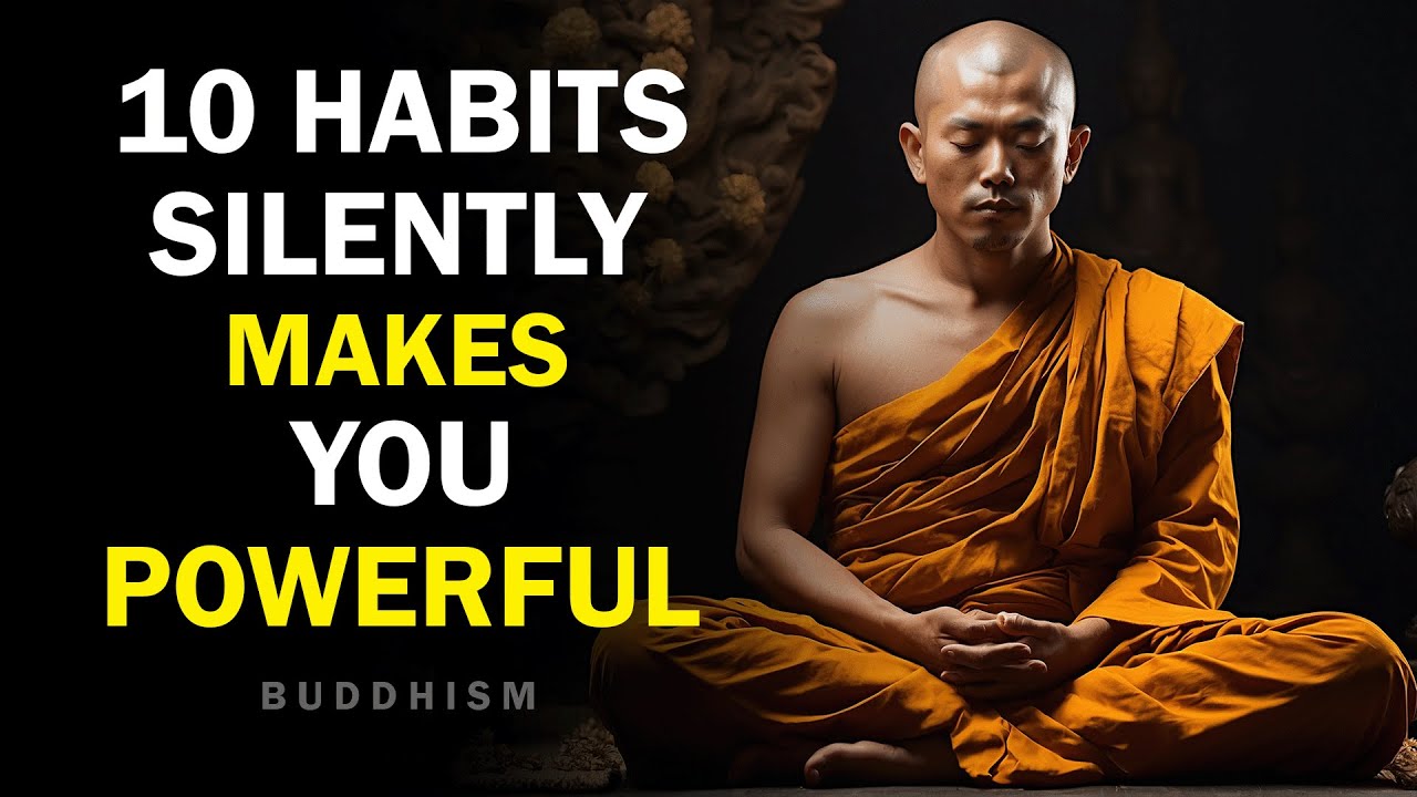 10 Habits that Silently Makes You Powerful 😊🔥 | Buddhism | Buddhist Teachings