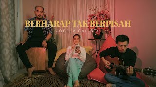 Download lagu Berharap Tak Berpisah - Reza Artamevia | COVER AQEELA CALISTA mp3