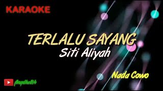 Download lagu TERLALU SAYANG || Siti Aliyah || Karaoke Lirik || Nada Cowok mp3