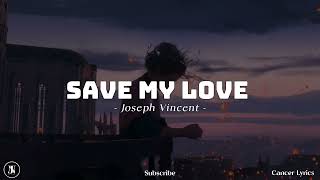 Download lagu Save My Love - Joseph Vincent ( Lyrics Song ) mp3
