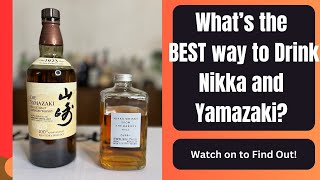 The Nikka from the Barrel and Yamazaki Single Malt - What's the BEST way to drink them?!