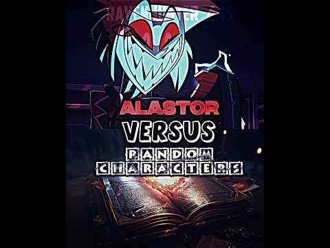 Hazbin Hotel | Alastor VS Random Characters #hazbinhotel #hazbinhotelalastor #edit