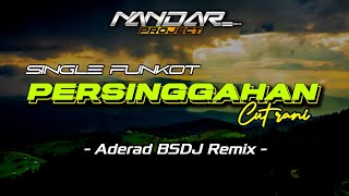 Download lagu Funkot PERSINGGAHAN - Cut rani || By Aderald BSDJ Remix #funkytone mp3