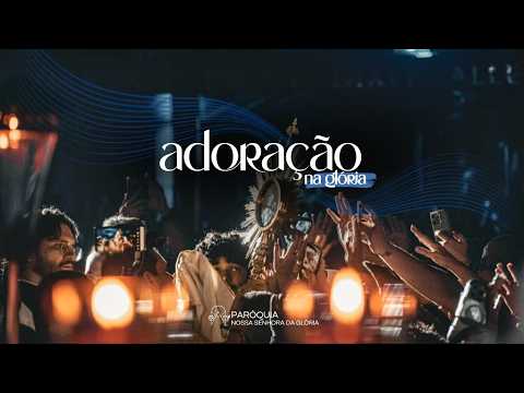(09.06.26 - 18h30) ADORAÇÃO NA GLÓRIA | SANTA MISSA | ADORAÇÃO EUCARÍSTICA | GABRIELA DE SÁ