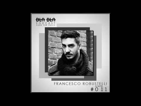 BLA BLA PODCAST #011 FRANCESCO ROBUSTELLI IN THE MIX
