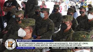 4ID Commander may apela upang matigil ang extortion ng CPP-NPA