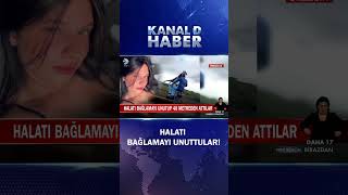 Facia Kamerada! Halatı Bağlamayı Unuttular...
