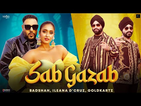 Sab Gazab - Goldkartz | Badshah | Ileana D'Cruz | Tanu Rawat | Sana Khan | New Songs 2023 | SagaHits