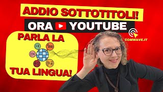 YouTube: Finalmente Ora Puoi ASCOLTARE nella tua lingua i Video in Inglese e Altre Lingue!