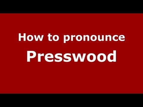 How to Pronounce Presswood - PronounceNames.com