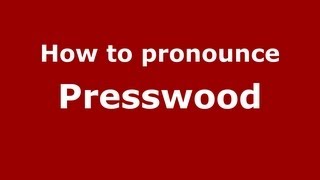 How to pronounce Presswood