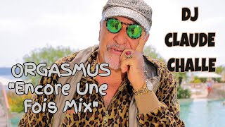 Claude Challe - "Orgasmus - Encore Une Fois Mix" (Kumar ELLAWALA)