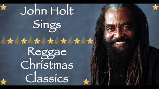 Christmas Songs We Love || John Holt Sings Reggae Christmas Classics / Merry Christmas 2020