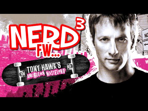 Nerd³ FW - Tony Hawk's American Wasteland