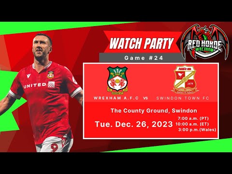 Wrexham (A) v. Swindon Town (H) - Watch Along | Watch Party (with Chat) - Game 24 - Dec. 26, 2023
