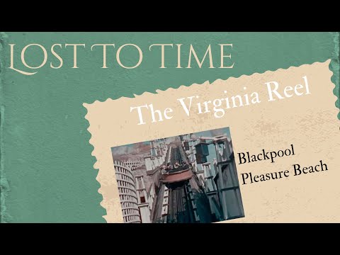 The Virginia Reel: A Blackpool Pleasure Beach Classic Lost To Time