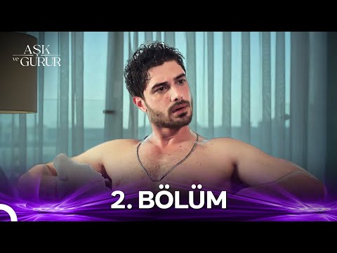 Aşk ve Gurur 2.Bölüm