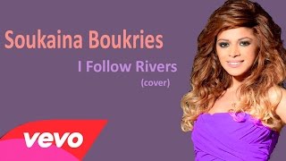 Soukaina Boukries - I Follow Rivers (Lykke li)