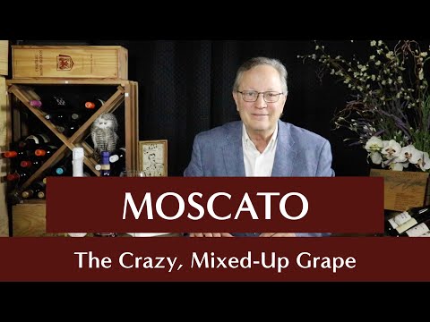 Noble Grapes – Moscato - The Crazy, Mixed-Up Grape
