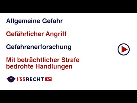 Begriffsbestimmungen aus dem SPG: Allgemeine Gefahr, Gefährlicher Angriff, Gefahrenerforschung | 133