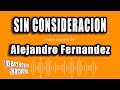 Alejandro Fernandez - Sin Consideracion (Versión Karaoke)