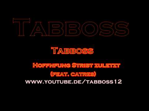 Tabboss Feat. Catres - Hoffnung Stirbt Zuletzt