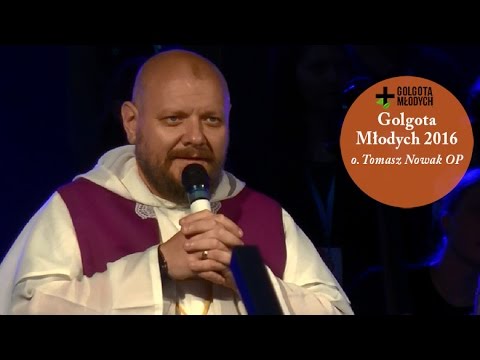 Golgotha ​​of the Youth 2016 - Conference of Fr. Tomasz Nowak OP