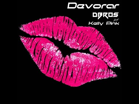 DBros feat Kelly Pink -  Devorar [OFFICIAL MUSIC VIDEO]
