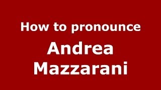 How to pronounce Andrea Mazzarani