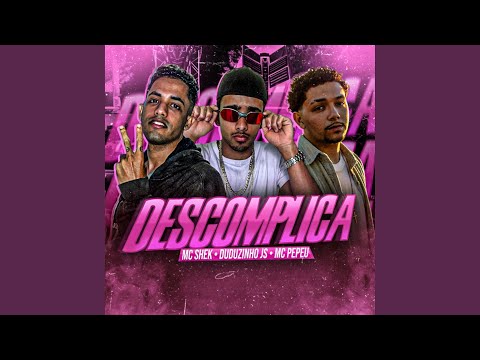 Descomplica (feat. DUDUZINHO JS & Mc Pepeu)