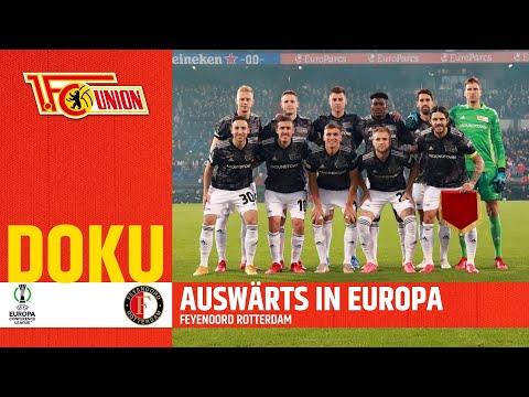 Auswärts in Europa - Bei Feyenoord Rotterdam Doku | UEFA Conference League | 1.FC Union Berlin