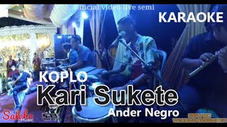 Download lagu Kari Sukete - Ander Negro KOPLO KARAOKE mp3 Download lagu Kari Sukete - Ander Negro KOPLO KARAOKE mp3