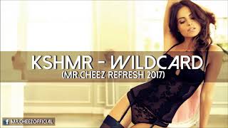 KSHMR feat. Sidnie Tipton - Wildcard (Mr.Cheez Refresh 2017) FREE DOWNLOAD !