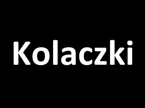 How to Pronounce Kolaczki