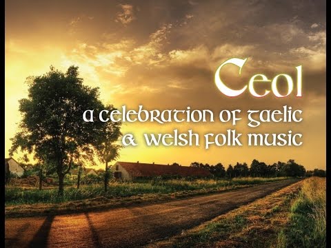 Ceol, a celebration of Gaelic & Welsh music.