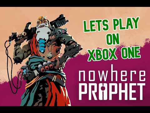 LET’S PLAY - Nowhere Prophet on Xbox One